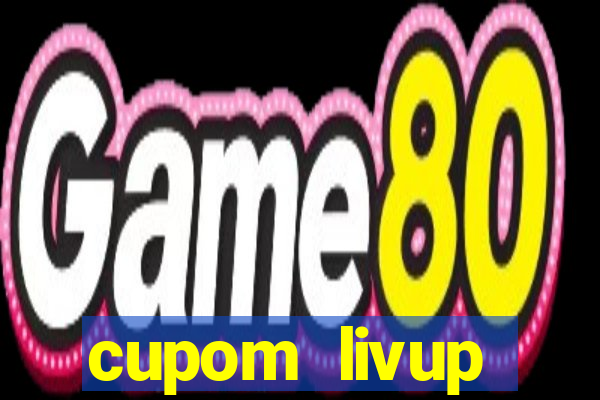 cupom livup primeira compra